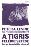 Open Books Ann Frederick - Peter A. Levine: A tigris felébresztése - könyv