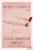 Open Books Bojti Andrea - A magabiztos szülő - A kételyektől a tudatosságig
