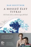 Open Books Dan Buettner - A hosszú élet titkai - Kék Zónák, ahol az emberek a legtovább élnek