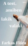 Open Books Farkas Flóra: A test, amiben lakik valaki - könyv