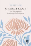 Open Books Robin Lim: Gyermekágy - Testi-lelki útmutató az anyaság első hónapjaira - könyv