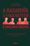 Open Books Ungváry Krisztián: A hazardőr, a sakkmester és a hasznos idióták - könyv