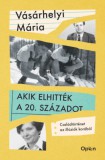 Open Books Vásárhelyi Mária: Akik elhitték a 20. századot - könyv