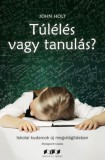 Oriold és Társai Kft. Holt, John: Túlélés vagy tanulás? - könyv