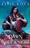 Orion Books Elise Kova - A Dawn with the Wolf Knight