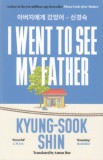 Orion Shin Kyung-Sook: I Went To See My Father - könyv
