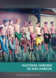 Örökség Kultúrpol.Int.Nonprof.Kft. Agnieszka Kołakowska: Kultúrák háborúi és más harcok - könyv