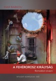 Örökség Kultúrpol.Int.Nonprof.Kft. Ihar Babkou: A Fehérorosz Királyság - könyv