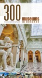 Örökség Kultúrpol.Int.Nonprof.Kft. Rachel Renee Russell: 300 Museums and Exhibition Spaces in Hungary - könyv