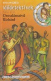 Oroszlánszívű Richárd - Idődetektívek 8.