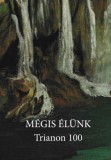 Orpheusz Kiadói Kft. Mezey Katalin (szerk.): Mégis élünk - Trianon 100 A Magyar Művészeti Akadémia író, költő és irodalomtörténész tagjainak antológiája - könyv