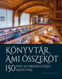 Országház Könyvkiadó Kelecsényi Kristóf: Könyvtár, ami összeköt - 150 éves az Országgyűlési Könyvtár - könyv