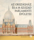Országház Könyvkiadó Sisa József: Az Országház és a 19. század parlamenti épületei - könyv
