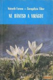 Országos Környezet- és Természetvédelmi Hivatal Ne bántsd a virágot