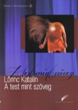 Országos Széchenyi Könyvtár Lőrinc Katalin: A test mint szöveg - könyv