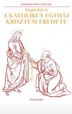 Ős-Kép Kiadó Bangha Béla: A katolikus Egyház krisztusi eredete - könyv