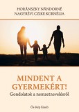 Ős-Kép Kiadó Dr. Horánszky Nándorné Nagyrévi Czike Kornélia: Mindent a gyermekért! - könyv