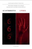 Ős-Kép Kiadó Prosper-Pierre Huchedé, Schouppesj, François-xavier: Az antikrisztus / A pokol - könyv