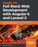 Packt Publishing Fernando Monteiro: Hands-On Full Stack Web Development with Angular 6 and Laravel 5 - könyv