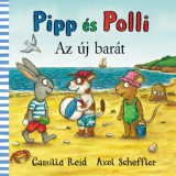 Pagony Kiadó Kft. Axel Scheffler: Pipp és Polli - Az új barát - könyv