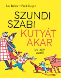 Pagony Kiadó Kft. Bas Birker: Szundi Szabi kutyát akar (de apu nem!) - könyv
