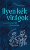 Pagony Kiadó Kft. Molnár Krisztina Rita: Ilyen kék virágok - könyv