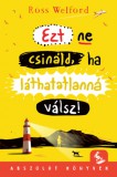 Pagony Kiadó Kft. Welford, Ross: Ezt ne csináld, ha láthatatlanná válsz! - könyv