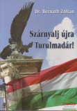Pallas Antikvárium Dr. Bernáth Zoltán - Szárnyalj újra Turulmadár!