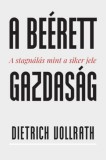 Pallas Athéné Könyvkiadó Kft. Dietrich Vollrath: A beérett gazdaság - könyv