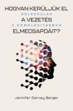 Pallas Athéné Könyvkiadó Kft. Garveyberger, Jennifer: Hogyan kerüljük el a vezetés elmecsapdáit? - könyv