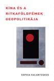 Pallas Athéné Könyvkiadó Kft. Kalantzakos, Sophia: Kína és a ritkaföldfémek geopolitikája - könyv