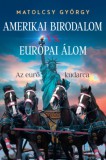 Pallas Athéné Könyvkiadó Kft. Matolcsy György: Amerikai Birodalom vs. Európai Álom - könyv