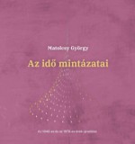 Pallas Athéné Könyvkiadó Kft. Matolcsy György: Az idő mintázatai - könyv