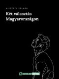Pályázatfigyelés Kft Mikszáth Kálmán: Két választás Magyarországon - könyv