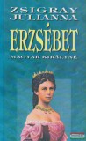 Pannon Kiadó Zsigray Julianna - Erzsébet magyar királyné