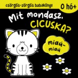 Pannon-Literatúra Kft. Bán Mór: Csörgős-zörgős babakönyv - Mit mondasz, cicuska? - könyv