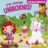 Pannon-Literatúra Kft. Gyere, játsszunk Unikornis! - Izgő-mozgó könyvecske
