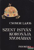 Panoráma Csomor Lajos - Szent István koronája nyomában