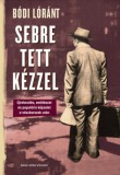 Park Kiadó Bódi Lóránt: Sebre tett kézzel - Újrakezdés, emlékezet és populáris képzelet a vészkorszak után - könyv