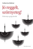 Park Kiadó Catherine Gildiner: Jó reggelt, Szörnyeteg! - könyv