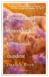 Park Kiadó Daniela Krien: Egyszer majd elmondunk egymásnak mindent - könyv