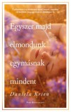 Park Kiadó Daniela Krien: Egyszer majd elmondunk egymásnak mindent - könyv