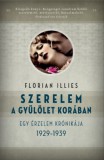 Park Kiadó Florian Illies: Szerelem a gyűlölet korában - könyv