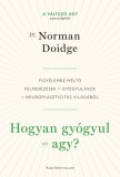 Park Kiadó Norman Doidge: Hogyan gyógyul az agy? - Figyelemre méltó felfedezések és gyógyulások a neuroplaszticitás világából - könyv