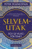 Park Kiadó Peter Frankopan: Selyemutak - Egy új világtörténet - könyv