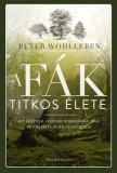 Park Kiadó Peter Wohlleben: A fák titkos élete - Mit éreznek, hogyan kommunikálnak? Egy rejtett világ felfedezése - könyv