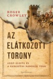 Park Kiadó Roger Crowley: Az Elátkozott torony - Akkó eleste és a keresztes háborúk vége - könyv