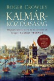 Park Kiadó Roger Crowley: Kalmárköztársaság - Hogyan hozta létre és veszítette el tengeri hatalmát Velence - könyv