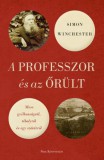 Park Kiadó Simon Winchester: A professzor és az őrült - Mese gyilkosságról, tébolyról és egy szótárról - könyv