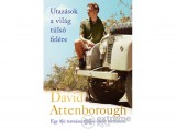 Park Könyvkiadó Kft David Attenborough - Utazások a világ túlsó felére